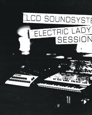 LCD Soundsystem - Electric Lady Sessions