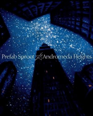 Prefab Sprout - Andromeda Heights