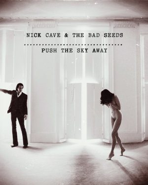 Nick Cave & The Bad Seeds - Push The Sky Away