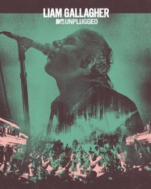 Liam Gallagher - MTV Unplugged