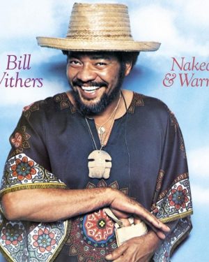 Bill Withers - Naked & Warm