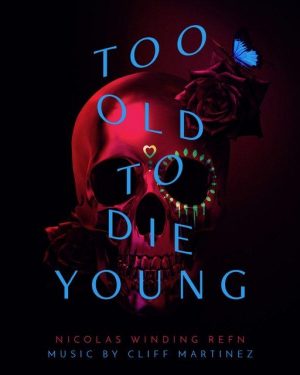 Cliff Martinez - Too Old To Die Young